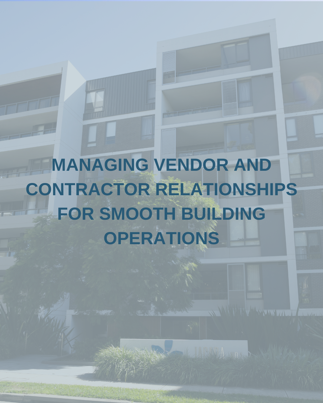 Managing Vendor and Contractor Relationships for Smooth Building Operations