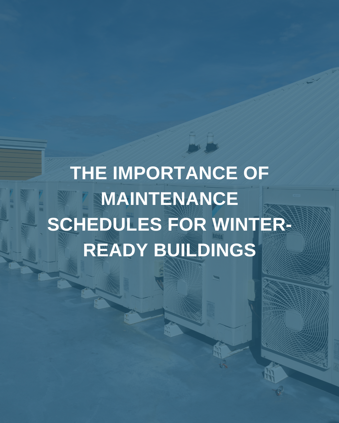 Importance of BUILDING Maintenance Schedules for Winter