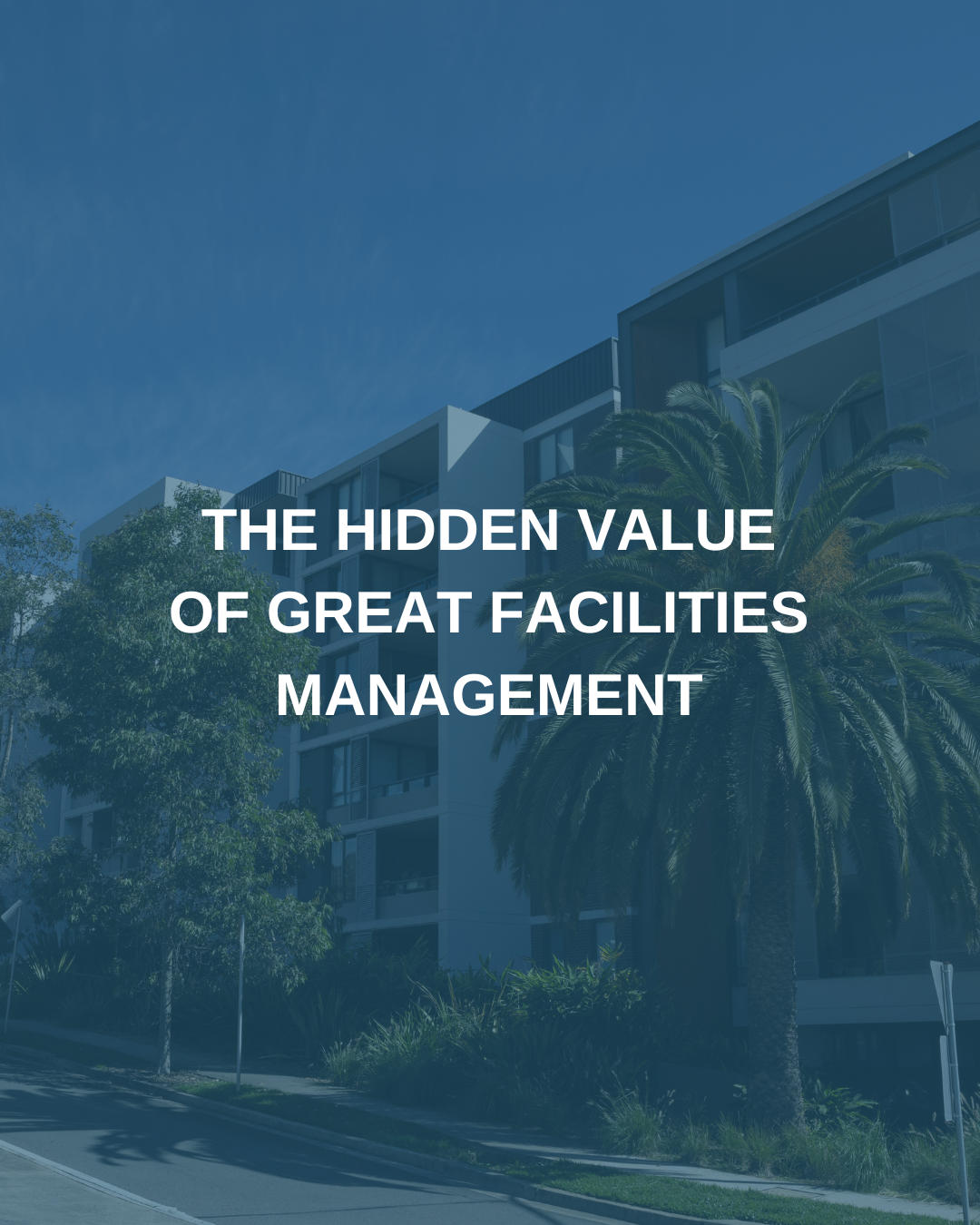 The Hidden Value of Great Facilities Management
